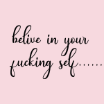 Believe in your fucking sey
