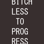 Biteh less to progress