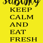 Subway keep calm and eat fresh