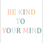 Be kind to your mind