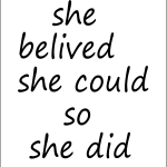 She believe she could so she did