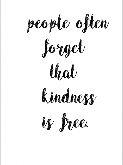 people often forget that kindness is free