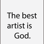 The best artist is god