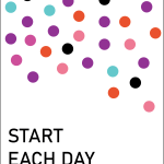 Start each day like  it's your