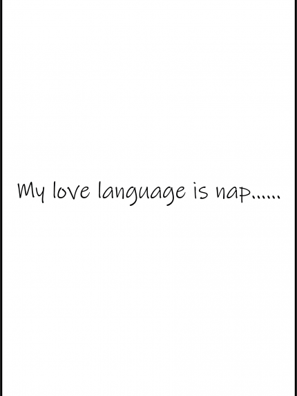 My love language is nap....
