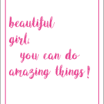 Beautiful Girl you can do amazing things!