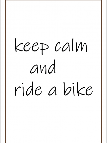 Keep calm and ride a bike