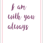 I am with you always