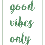 Good vibes only
