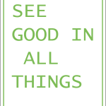 See good in all things