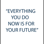 Everthing you can do now is for future