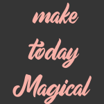 Make today magical