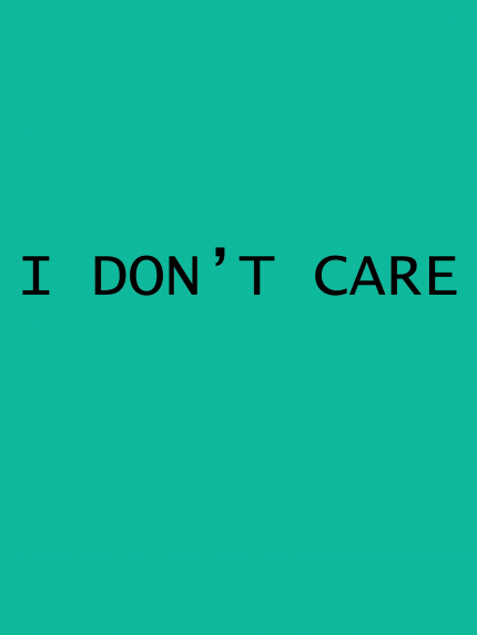 I don't care