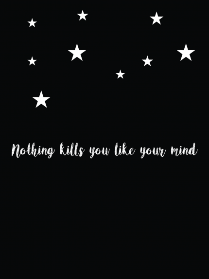 Nothing kills you like you mind