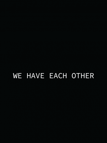 We have each other