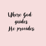 When god guide he provides