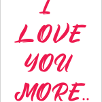 I love you more