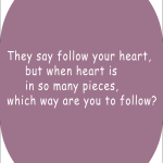 They say follow your heart