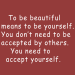 To be beautiful means to be yourself