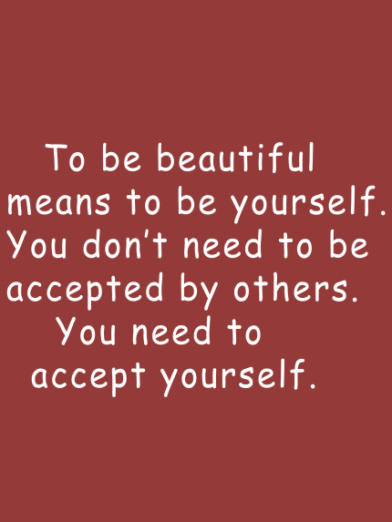 To be beautiful means to be yourself