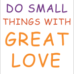 Do small things with great love