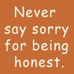 Neaver say sorry for being honest