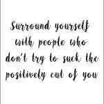 Surround yourself with people