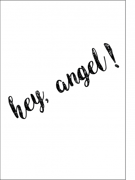 Hey. angel!
