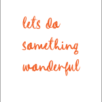 Lets do something wonderful