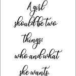 A girl should be two Things who and what she wants.