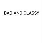 Bad and classy
