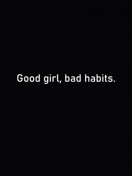 Good girl, Bad habits
