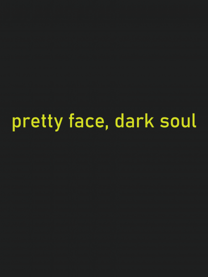 Pretty face, dark soul