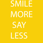 Smile more say less