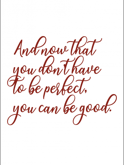 And now that you don't have to be perfect