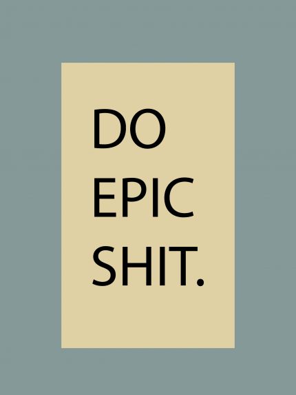 Do epic shit