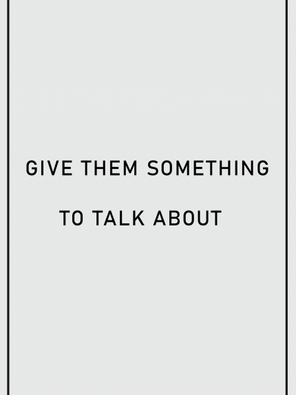 Give them something to talk about