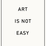 Art is not easy