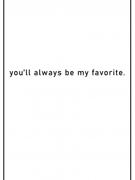 You'll  always be my favorite