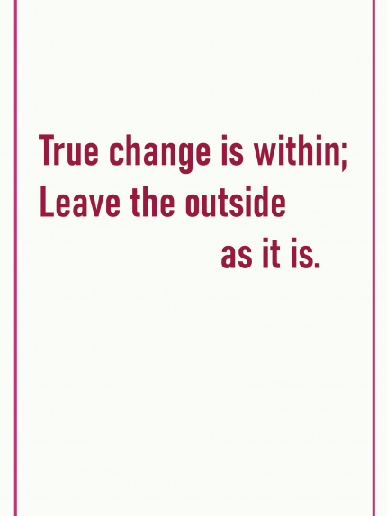 True change is within leave the outside as it is