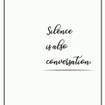 Silence is also conversation.