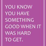 You know you have something good when it was hard to get