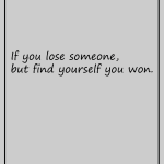 If you lose someone, but find yourself you won