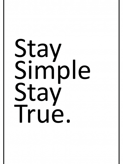 Stay simple Stay true