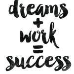 Dreams + Work = Success