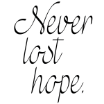 Never lost hope