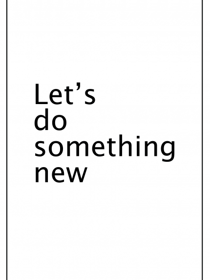 Let's do something new