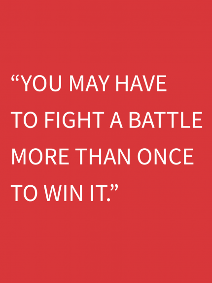 You may have to fight a battle more then once to win it