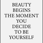 Beauty begins the moment you decide to be yourself