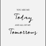 You are me today and all of my tomorrows